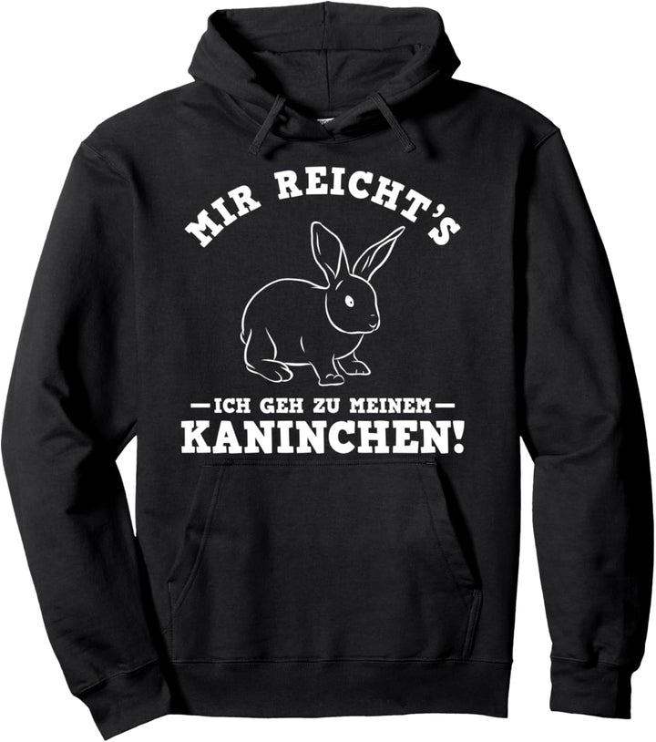 Mir Reicht's Ich Geh Zu Meinem Kaninchen Hasen geschenk Pullover Hoodie