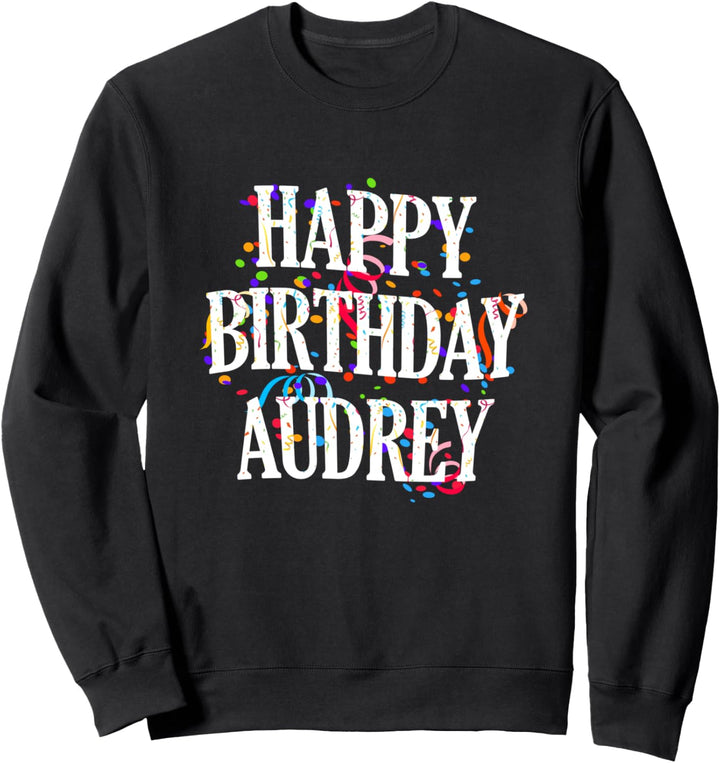 Happy Birthday Audrey Mädchen Vorname Buntes Geburtstag Sweatshirt