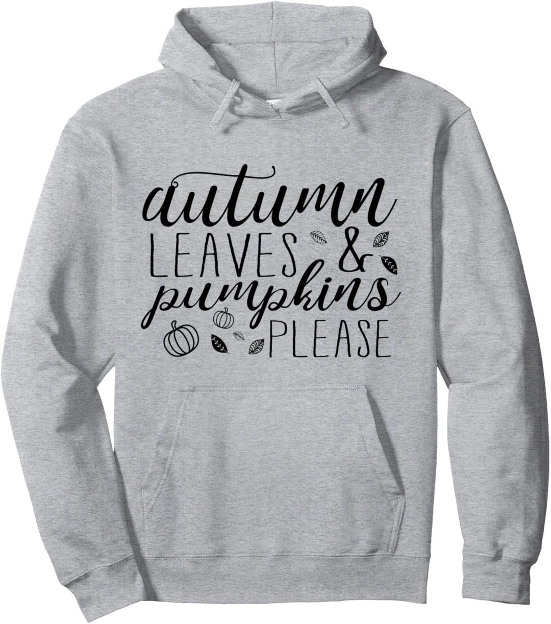 Autumn Leaves and Pumpkins Please Cute Fall Decor Tee Pullover Hoodie