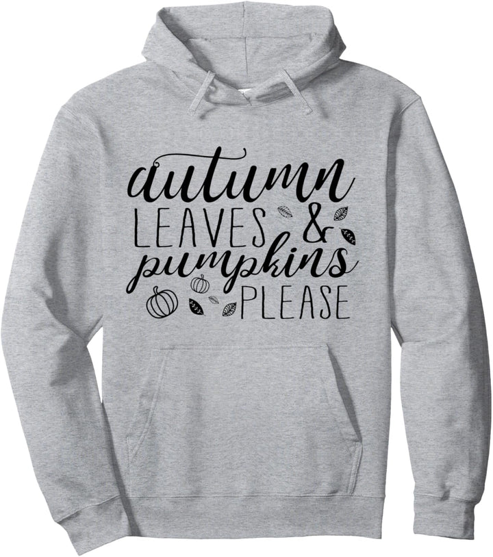 Autumn Leaves and Pumpkins Please Cute Fall Decor Tee Pullover Hoodie