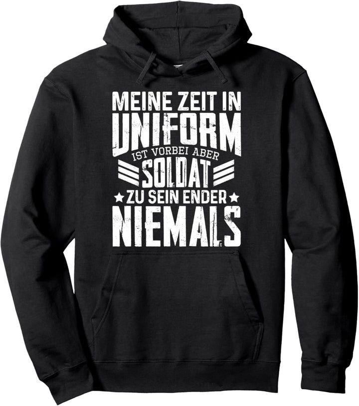 Meine Zeit In Uniform Ist Vorbei Aber Soldat Zu Sein Ender Pullover Hoodie
