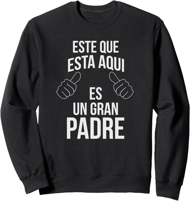 Este Que Esta Aqui Es Un Gran Padre - Spanischer Vater Sweatshirt