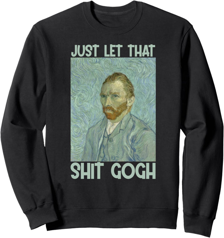 Lustiger Kunstspruch für Erwachsene, Künstler, Gag Vincent Van Gogh, Geschenk Sweatshirt