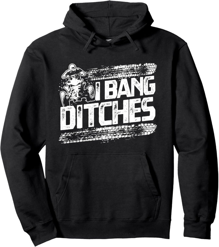 Quad Biking Offroad I Bang Ditches ATV Rider Pullover Hoodie