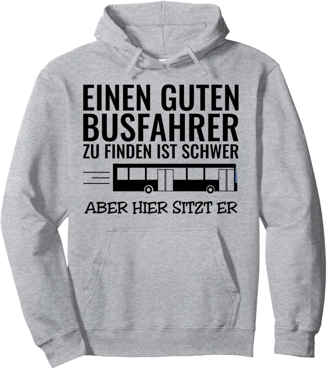 Einen Guten Busfahrer Zu Finden Schwer Aber Hier Sitzt Er Pullover Hoodie