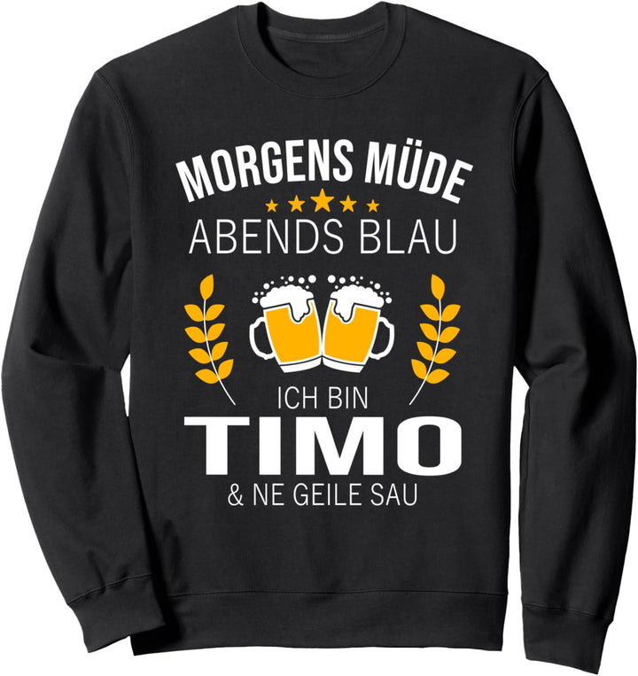 Timo Vorname Geschenk Geburtstag Lustiges Bier Sprüche Sweatshirt