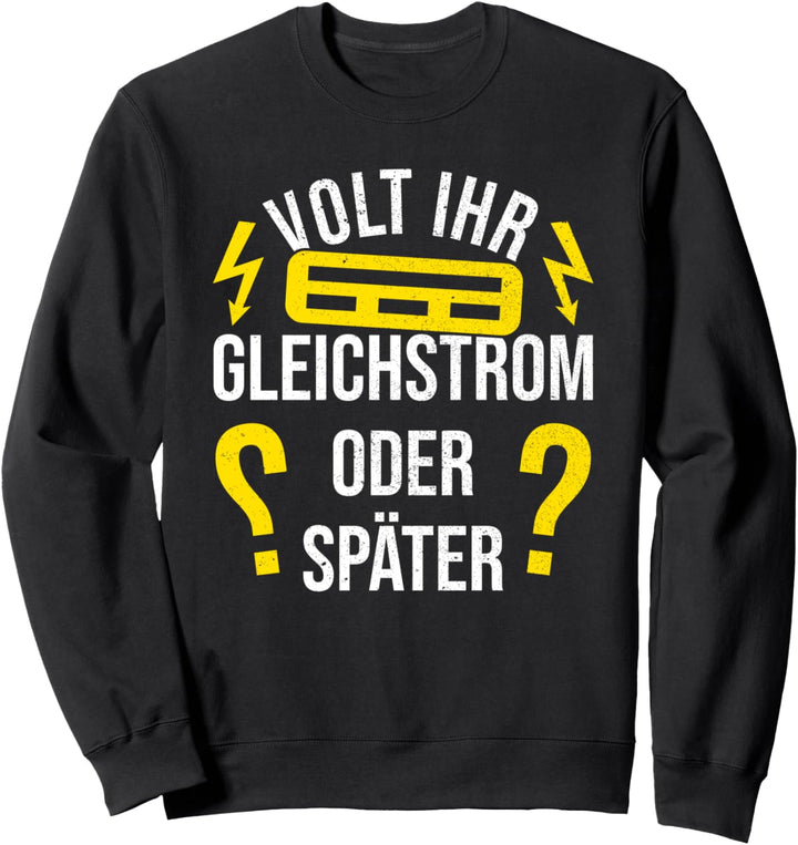 Elektroniker Elektriker Elektromeister Volt ihr Gleichstrom Sweatshirt