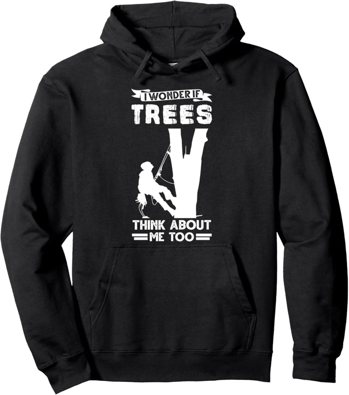 Ich frage mich, ob Bäume denken, über mich zu Baumpfleger Pullover Hoodie