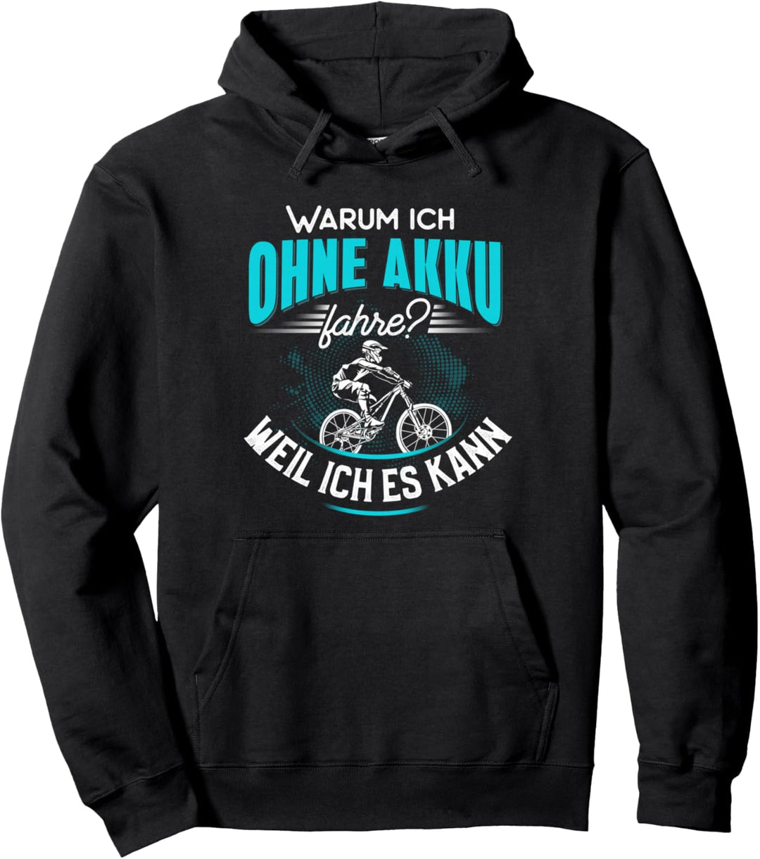 Warum ich ohne Akku fahre weil ich es kann anti E-Bike Pullover Hoodie