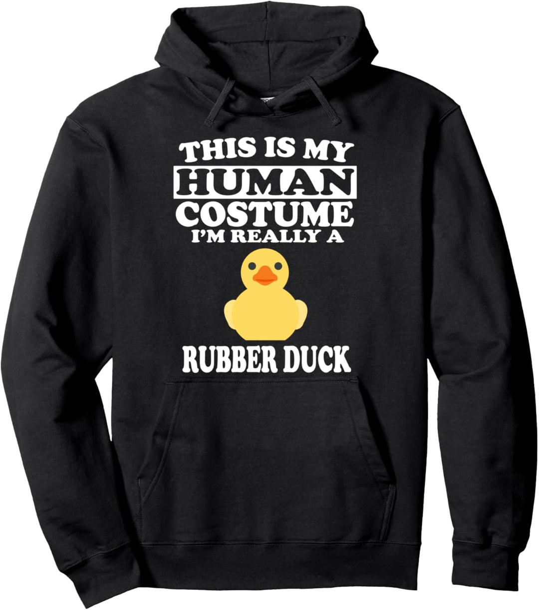 This Is My Human Costume I'm Really A Rubber Duck Pullover Hoodie