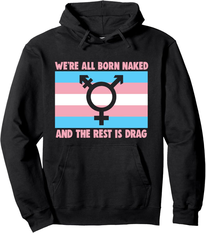 Wir sind alle nackt geboren und der Rest zieht Transgender Pullover Hoodie