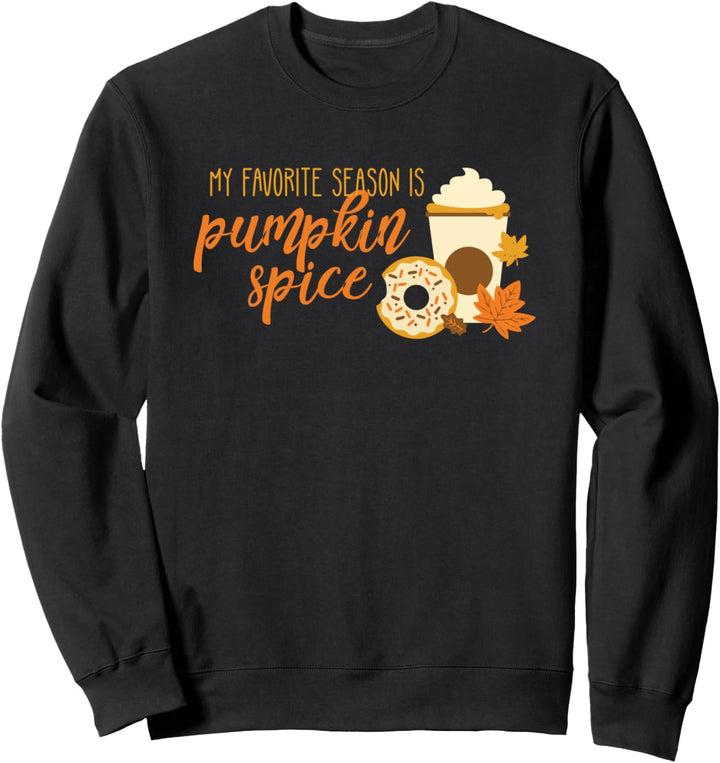 My Favorite Season is Pumpkin Spice Latte Donut Fall Leaves Sweatshirt