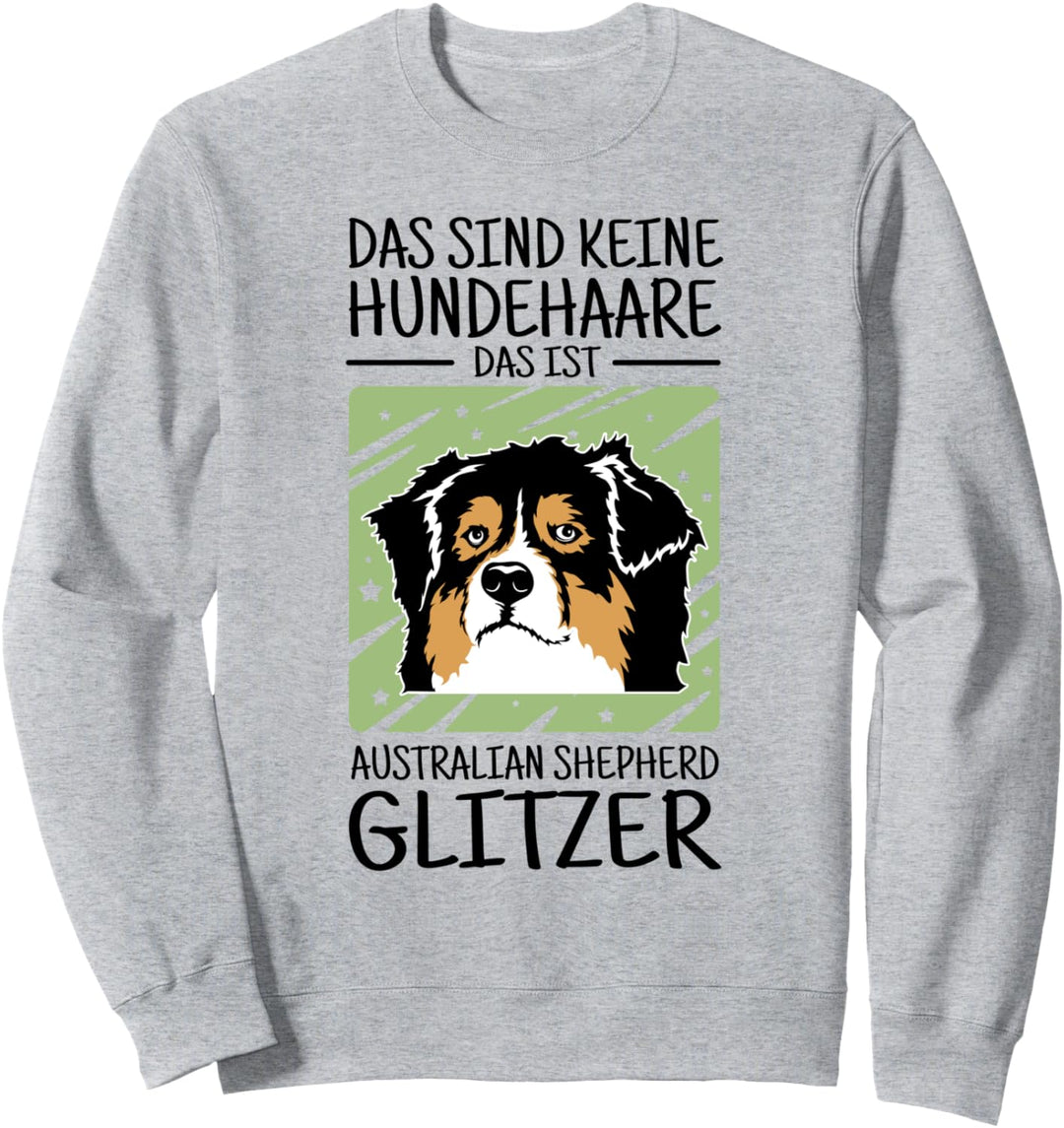 Das sind keine Hundehaare - Australian Shepherd Glitzer Sweatshirt