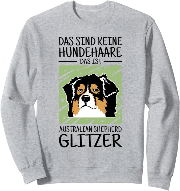 Das sind keine Hundehaare - Australian Shepherd Glitzer Sweatshirt