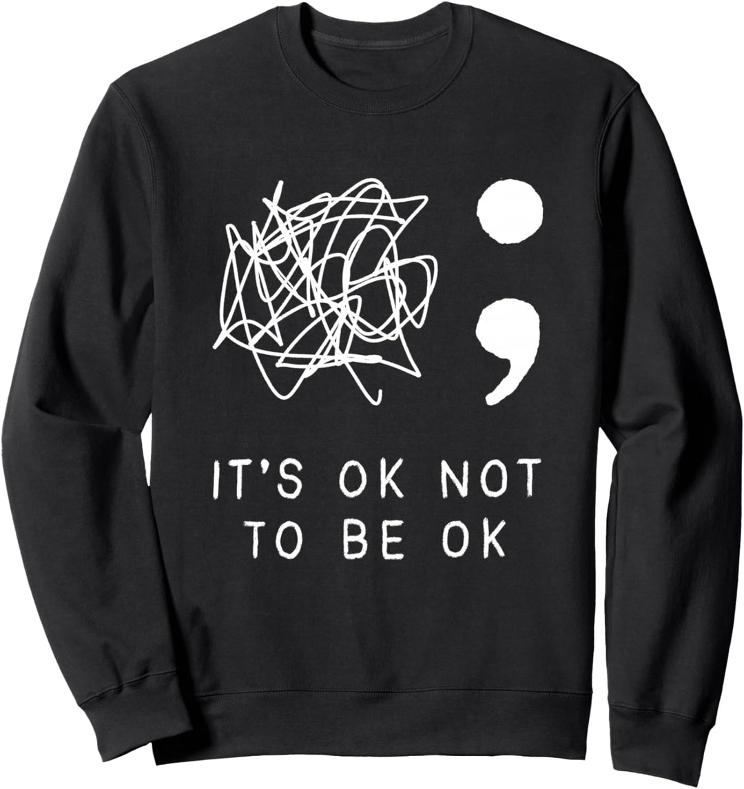 Es ist in Ordnung, nicht in Ordnung zu sein. Bewusstsein für Sweatshirt