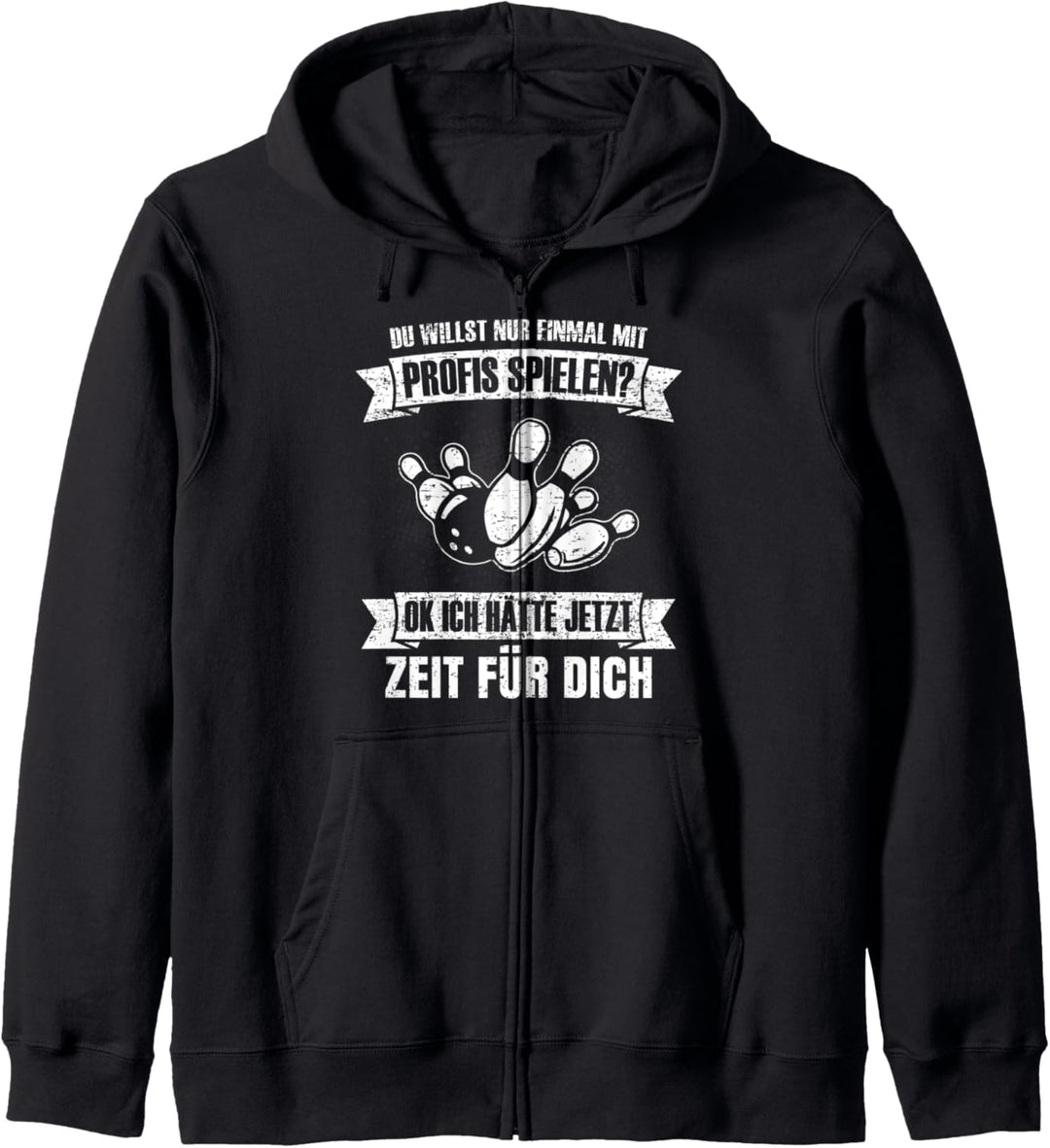 Bowling Du willst nur mit Profis spielen Bowler Bowlingkugel Kapuzenjacke