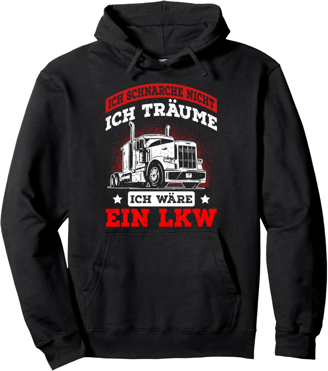 Ich schnarche nicht ich träume ich wäre ein LKW Trucker Pullover Hoodie