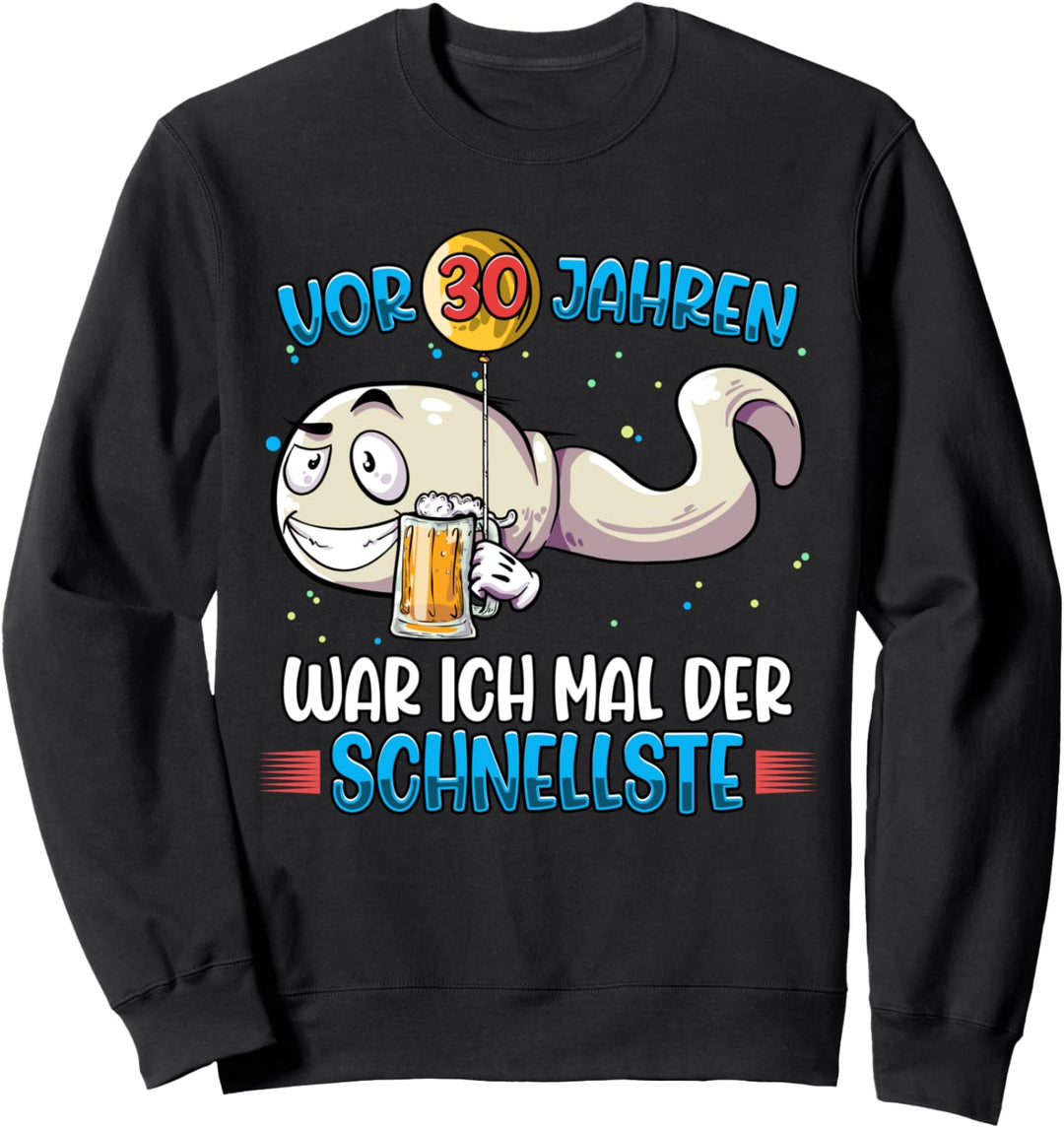 Vor 30 Jahren war ich mal die schnellste 30 Geburtstag Sweatshirt
