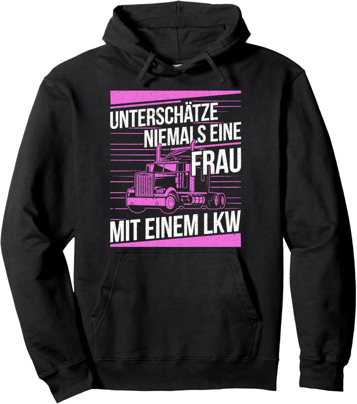 Unterschätze Niemals Eine Frau Mit Einem LKW Truckerinnen Pullover Hoodie