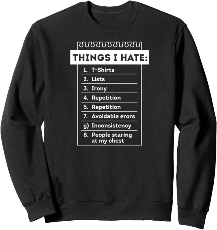 Things I hate - Dinge, die ich hasse - Lustig Geek Nerd Sweatshirt