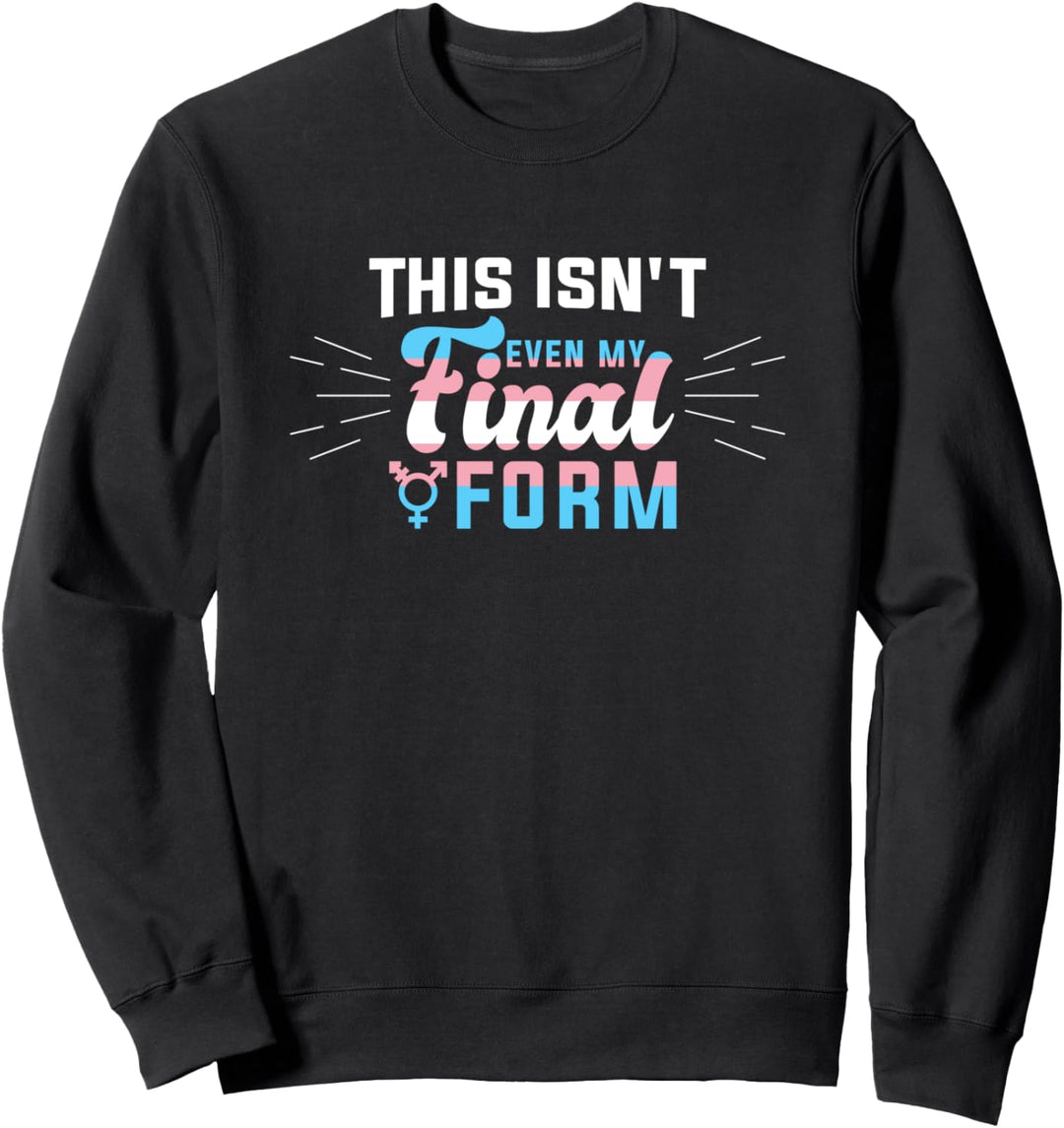This Isn't even My Final Form I LGBT Transgender Pride Sweatshirt