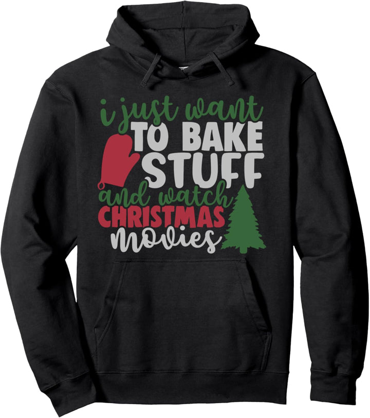 Ich möchte einfach nur Sachen backen und Weihnachtsfilme schauen Pullover Hoodie