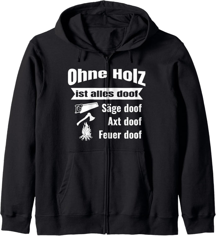 Ohne Holz ist alles doof - Lustiges Schreiner Kapuzenjacke