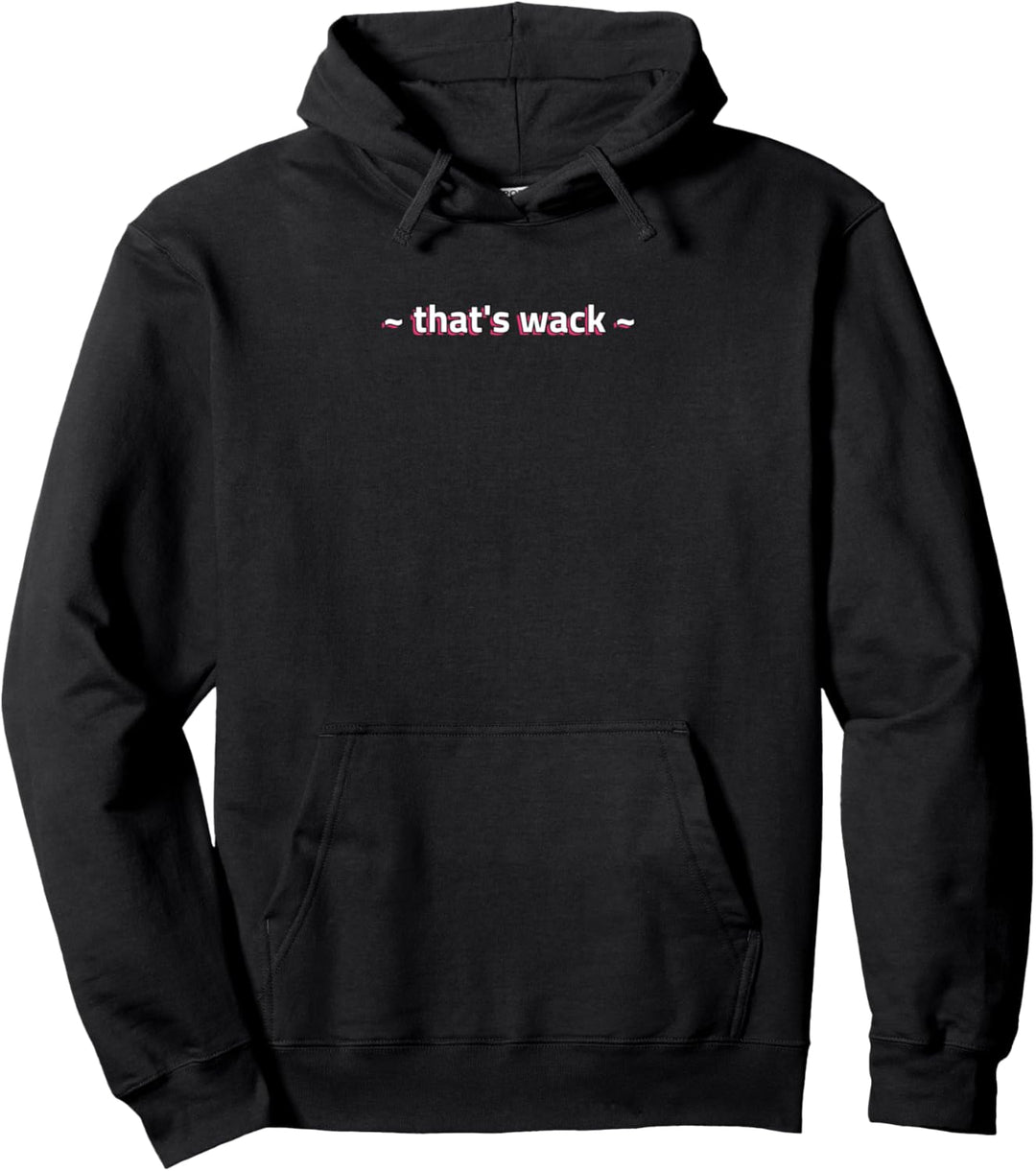 That's Wack Meme Funny Trending Internet Slang Gift Pullover Hoodie