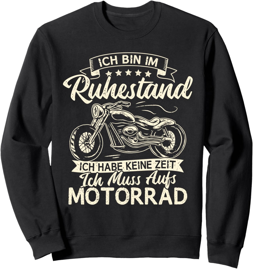 Ich bin im Ruhestand ich muss aufs Motorrad Biker Opa Sweatshirt