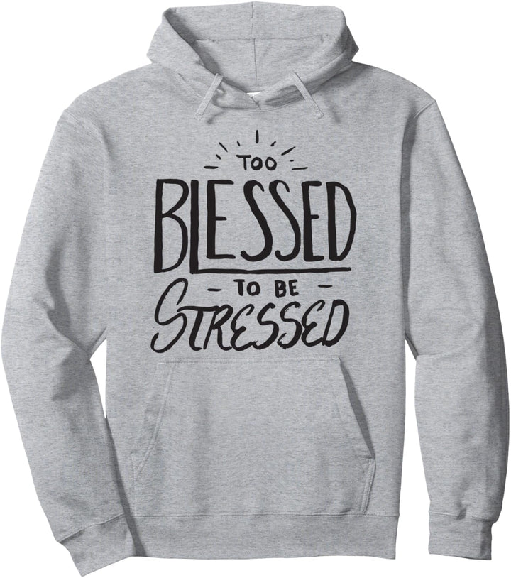 Zitat "Too Blessed To Be Stressed - Christian Faith Believer" Pullover Hoodie
