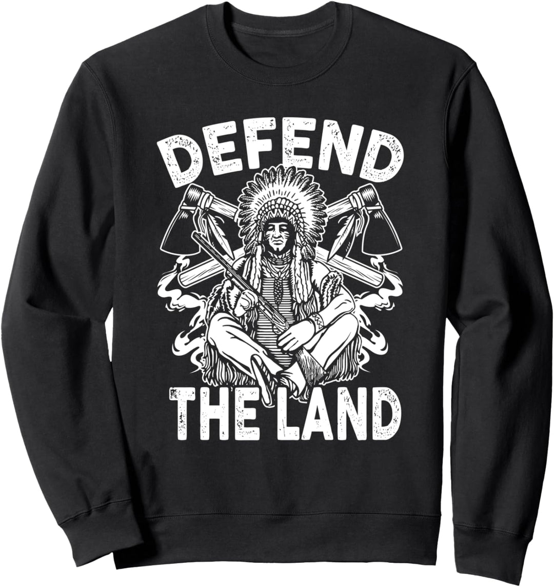 Native American Defend the Land Men Women Sweatshirt