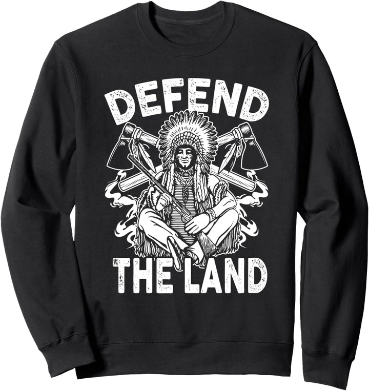 Native American Defend the Land Men Women Sweatshirt