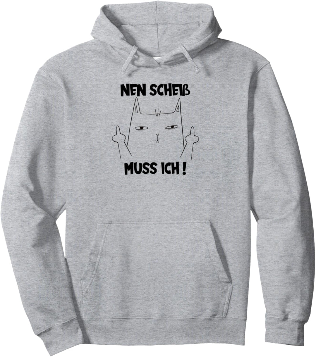 N scheis muss ich witziges Katze nen scheiss Geschenk Pullover Hoodie