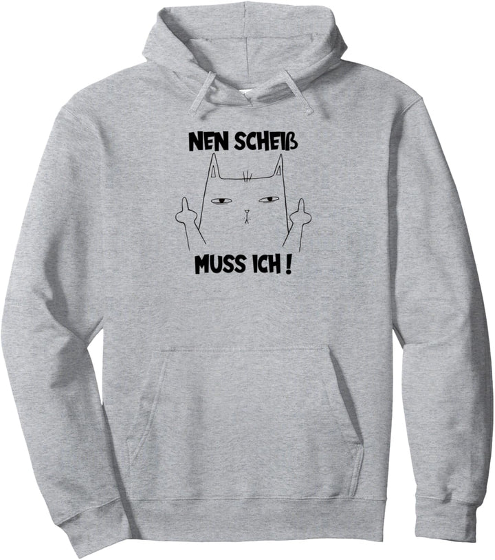 N scheis muss ich witziges Katze nen scheiss Geschenk Pullover Hoodie