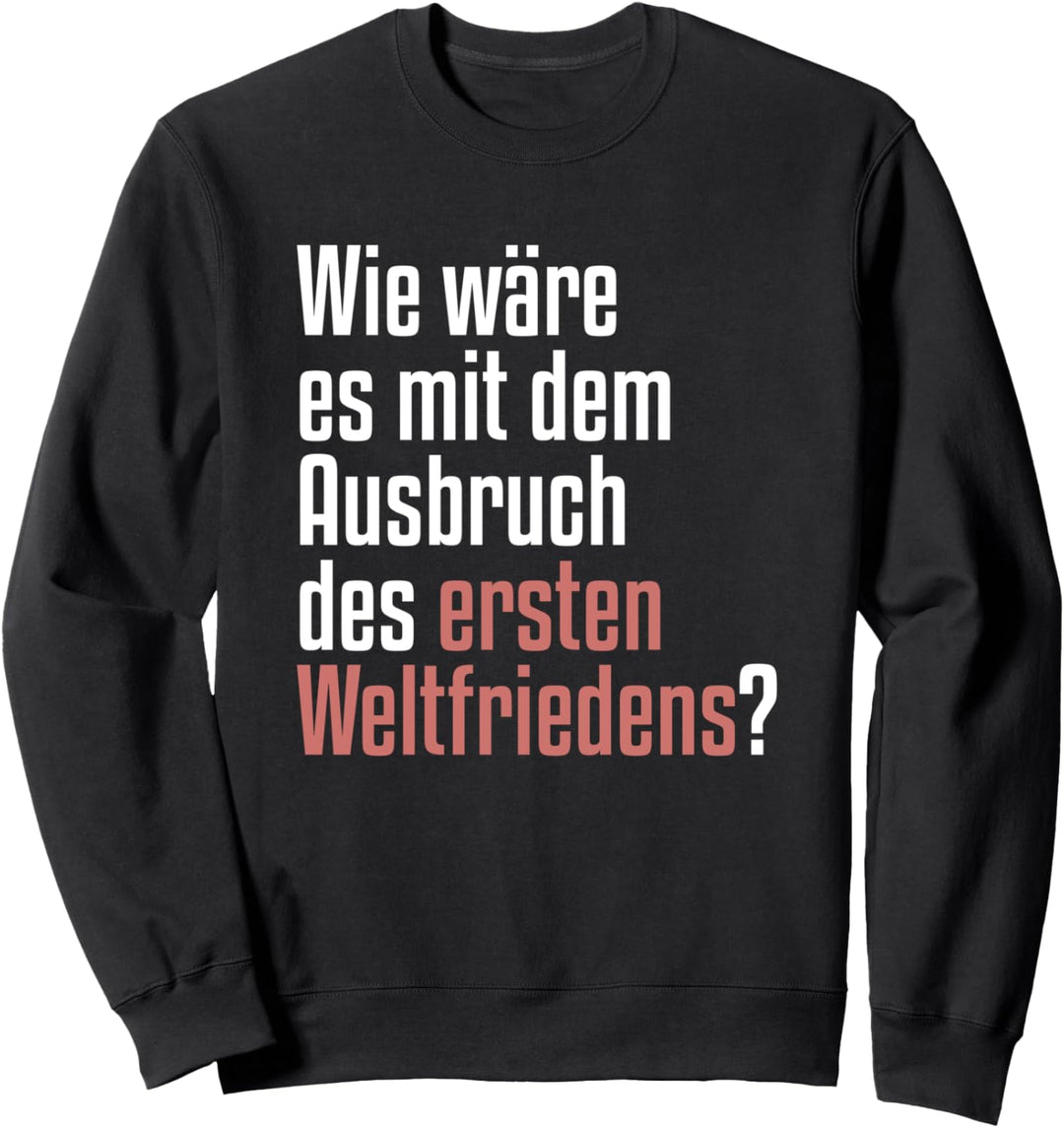 Ausbruch des ersten Weltfriedens Peace Sweatshirt