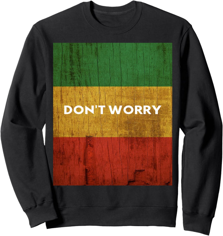 Rasta Colors Reggae Don't Worry Rastafari islands origins Sweatshirt