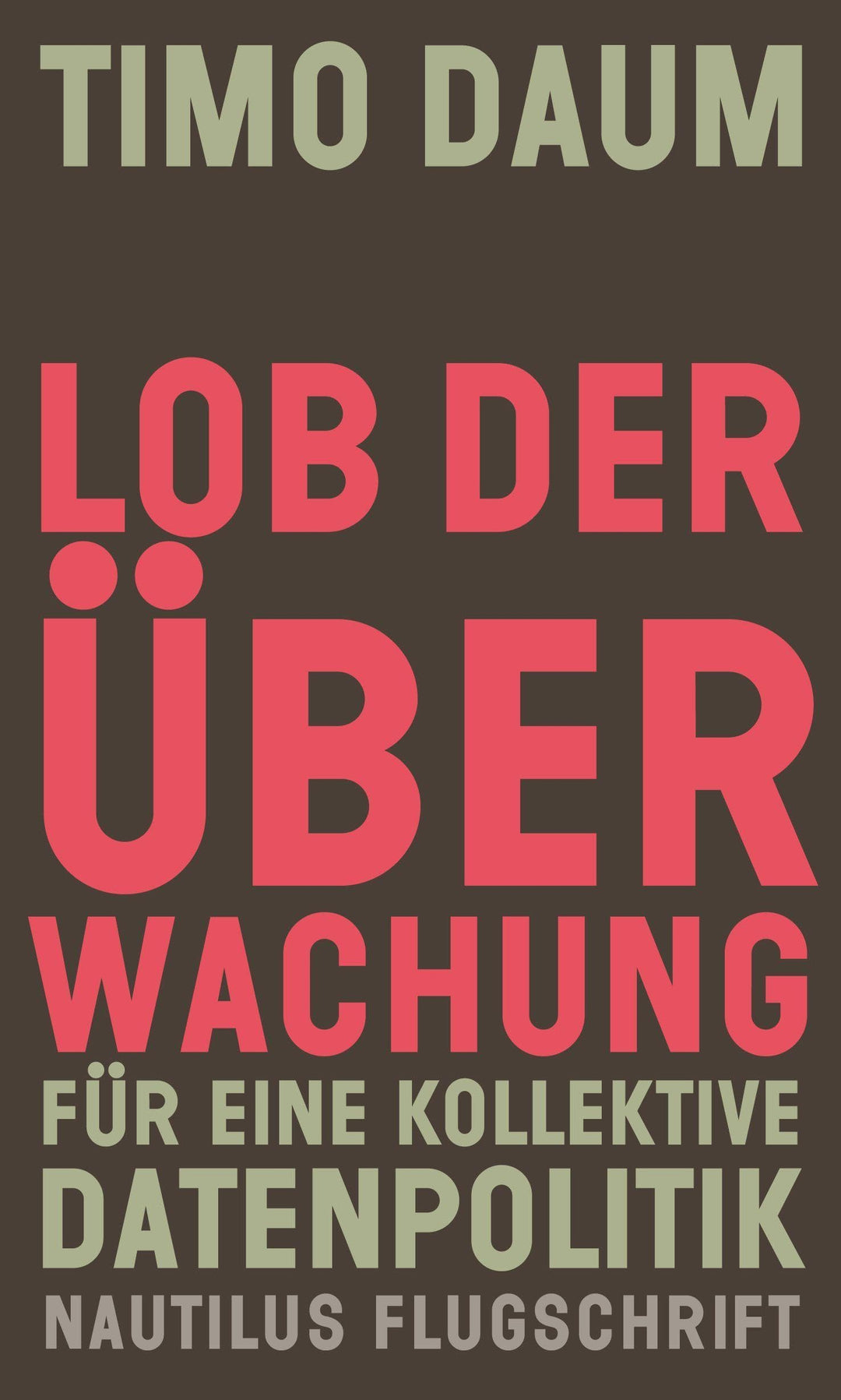 Lob der Überwachung: Für eine kollektive Datenpolitik (Nautilus Flugschrift), Taschenbuch
