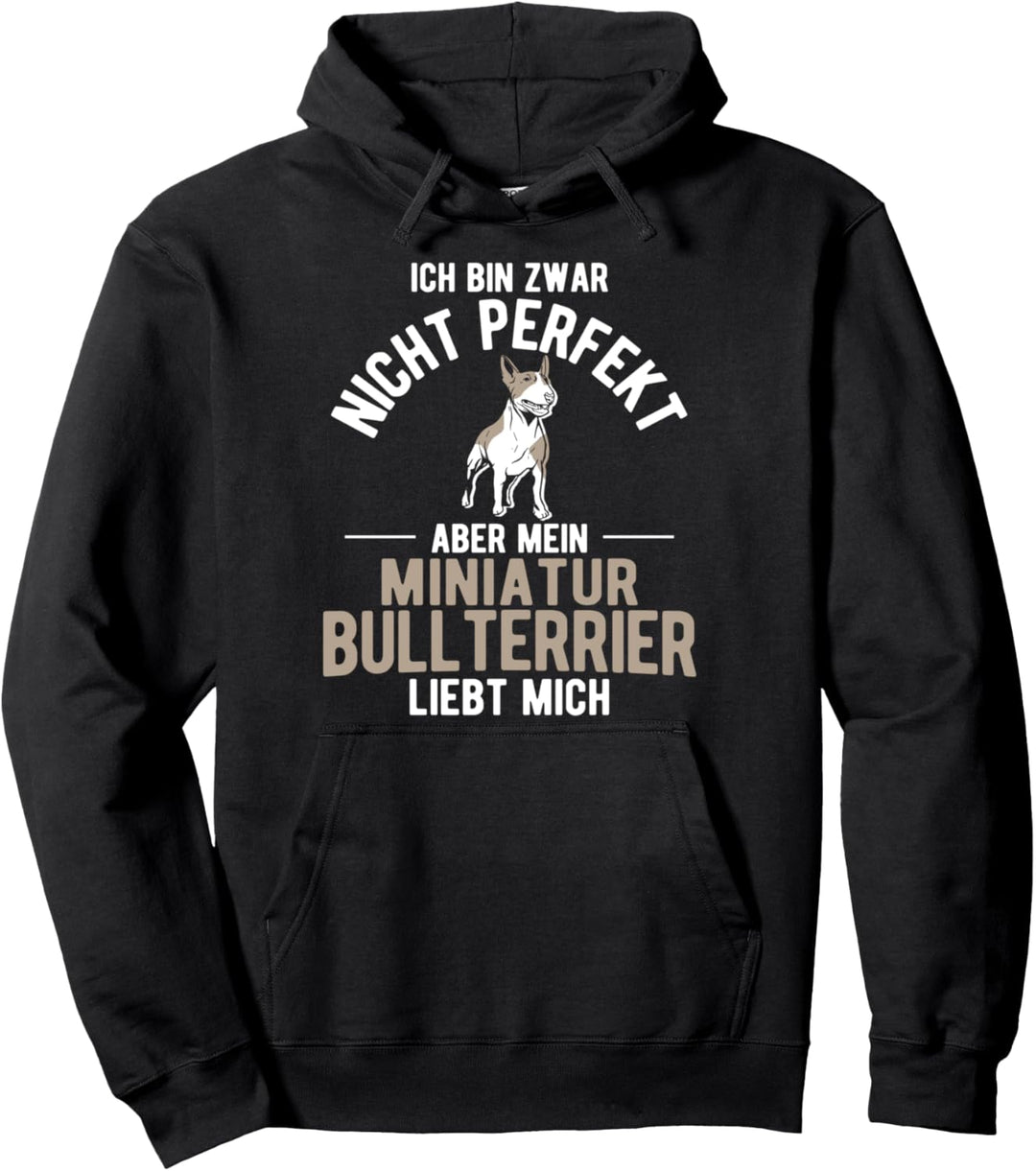 Nicht Perfekt Miniatur Bullterrier Liebt Mich Bullterrier Pullover Hoodie