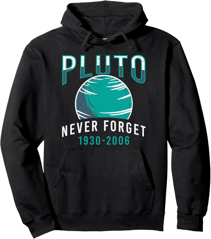 Never Forget Pluto 1930-2006 Weltraum Planeten Wissenschaft Pullover Hoodie