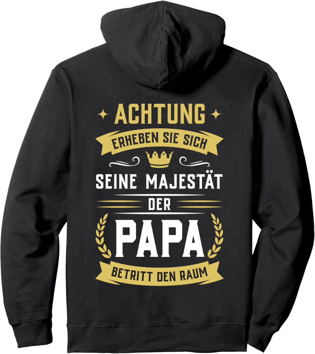 Erheben sie sich Seine Majestät der Papa betritt den Raum Pullover Hoodie