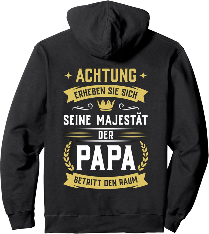Erheben sie sich Seine Majestät der Papa betritt den Raum Pullover Hoodie
