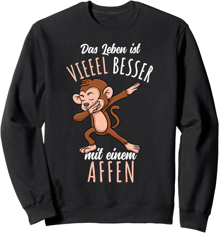 Das Leben Ist Besser Mit einem Affen Sweatshirt