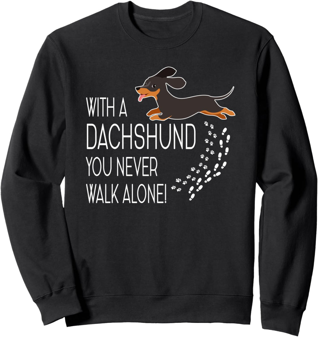 Süsser Hund With A Dachshund You Never Walk Alone Sweatshirt