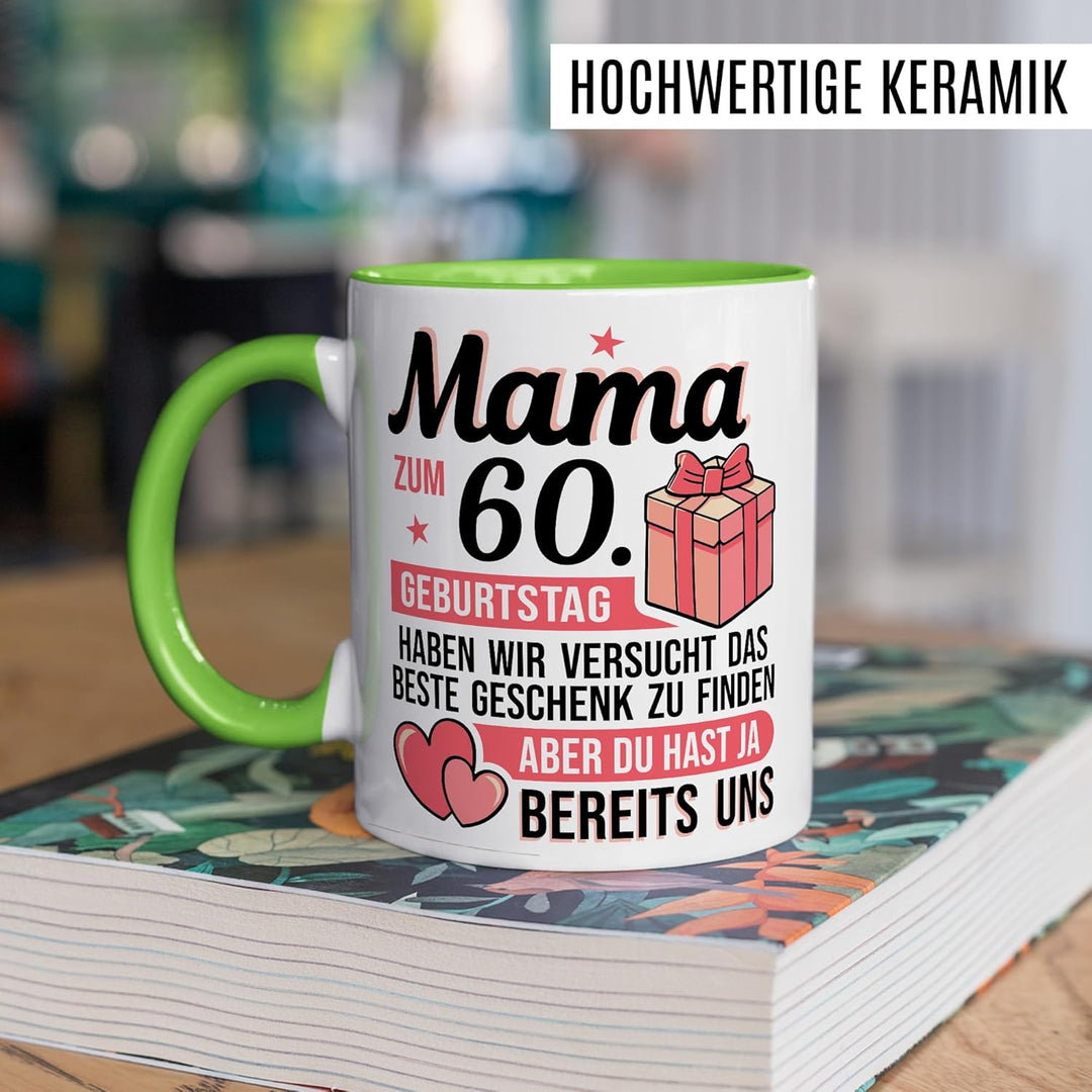 Tasse Mama Geschenk Mama zum 60. Geburtstag haben wir versucht das beste Geschenk zu finden, aber du