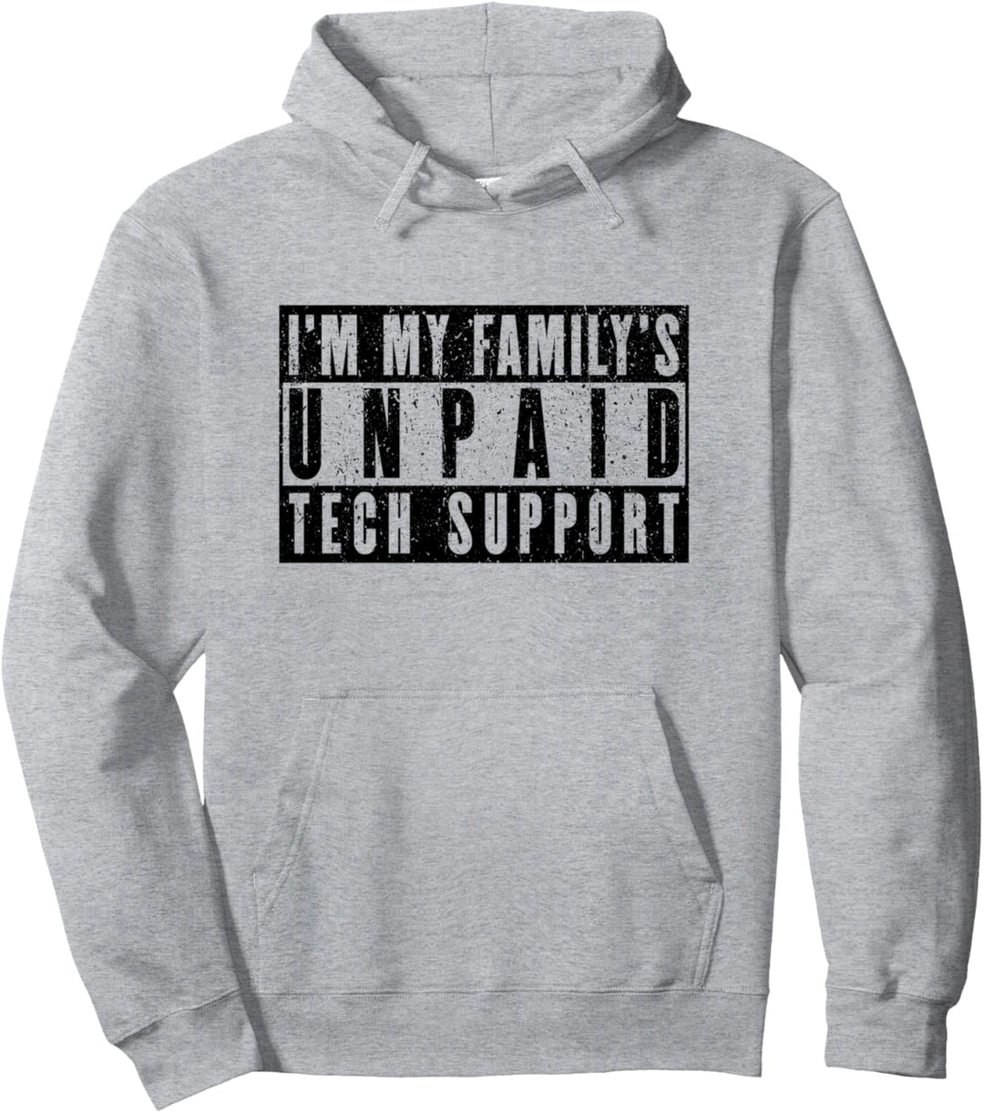 Ich bin der unbezahlte technische Support meiner Familie Pullover Hoodie