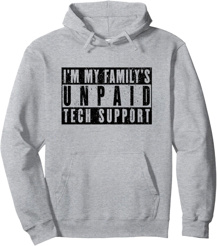 Ich bin der unbezahlte technische Support meiner Familie Pullover Hoodie