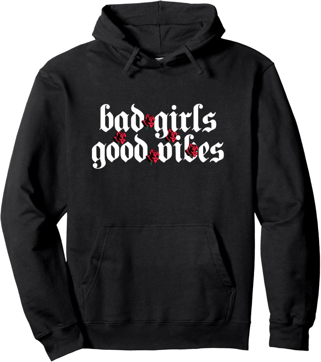 Bad Girls Good Vibes Roses Rose Aesthetic Grunge Gothic Goth Pullover Hoodie
