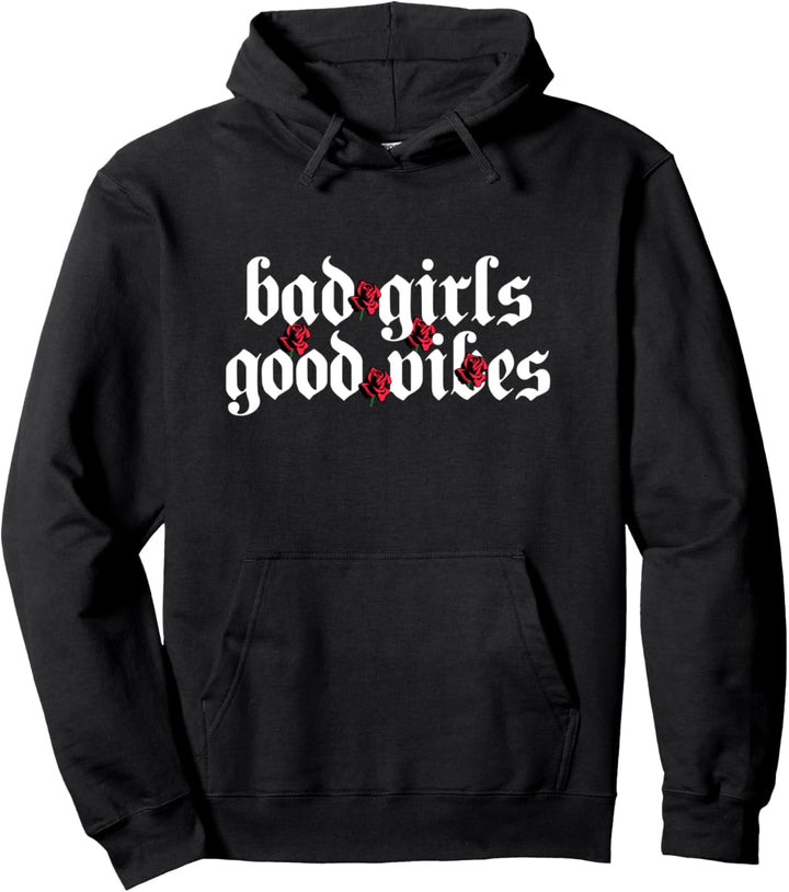 Bad Girls Good Vibes Roses Rose Aesthetic Grunge Gothic Goth Pullover Hoodie