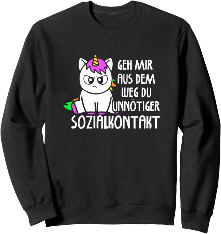 Geh mir aus dem Weg du unnötiger Sozialkontakt Einhorn Sweatshirt