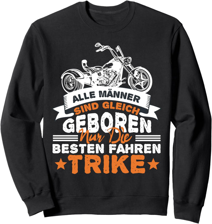 Alle Männer sind gleich die Besten fahren Trike Sweatshirt
